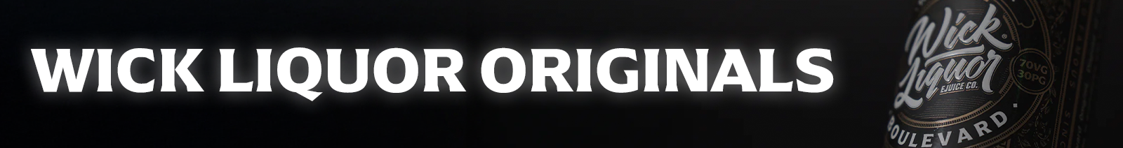 A black Wick Liquor collection banner with glowing white text reading "Wick Liquor Originals," and a Wick Liquor Boulevard bottle on the right.
